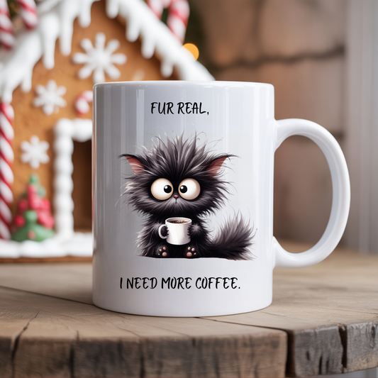 Funny Cat Glossy Coffee Mug | “Fur Real, I Need More Coffee” Cup | Cute Gift for Cat & Coffee Lovers