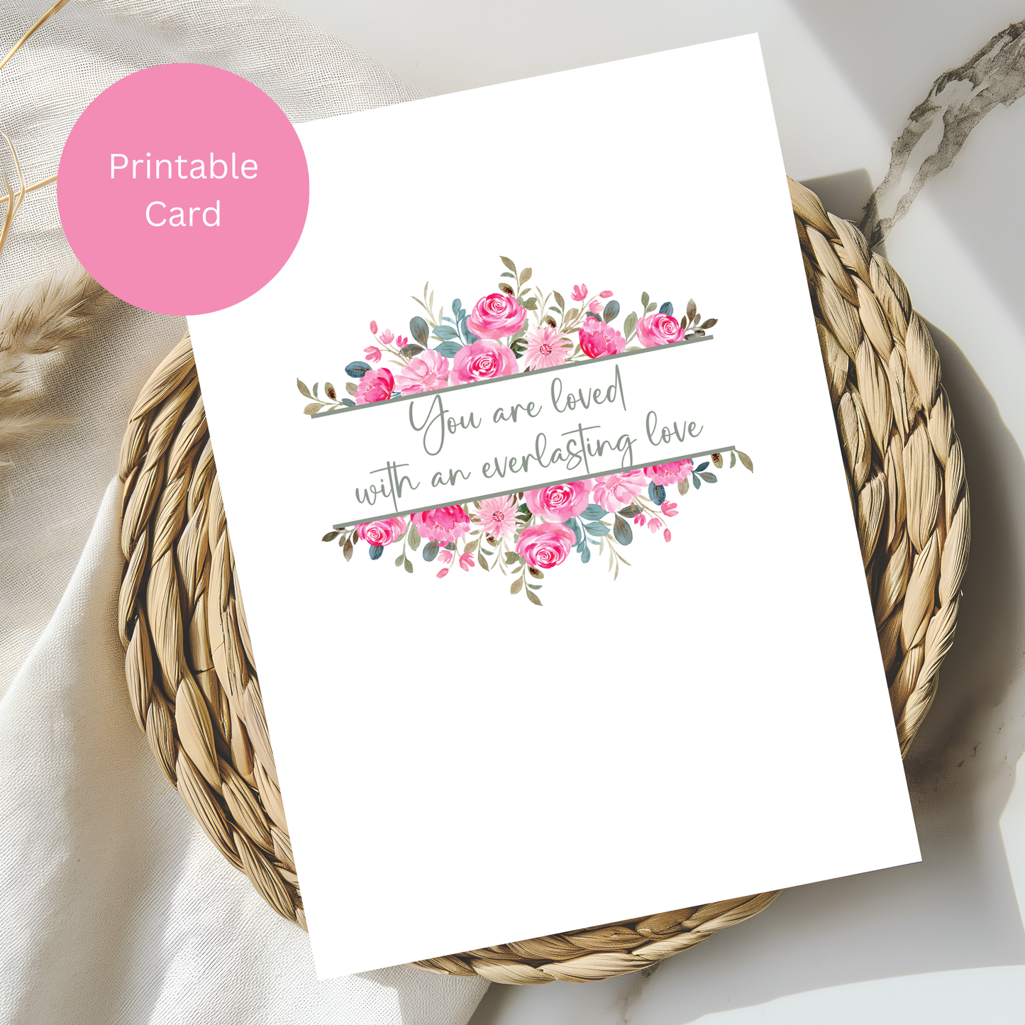 Printable Floral Encouragement Card – “You Are Loved with an Everlasting Love” – Digital Download for Birthdays, Comfort, Faith & Inspiration