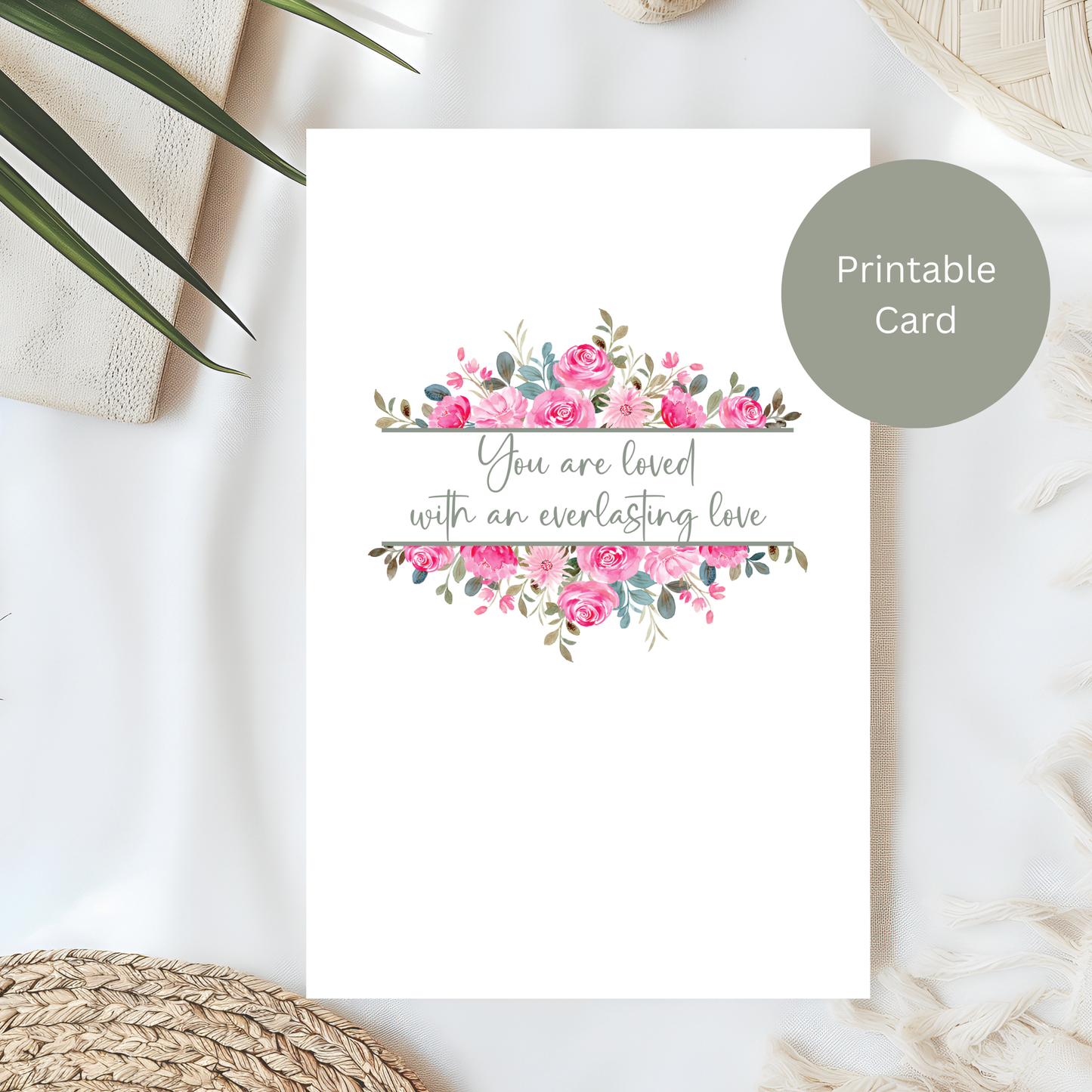 Printable Floral Encouragement Card – “You Are Loved with an Everlasting Love” – Digital Download for Birthdays, Comfort, Faith & Inspiration